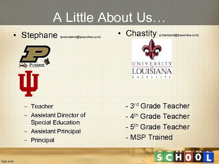 A Little About Us… • Stephane (snbordelon@lpssonline. com) – Teacher – Assistant Director of