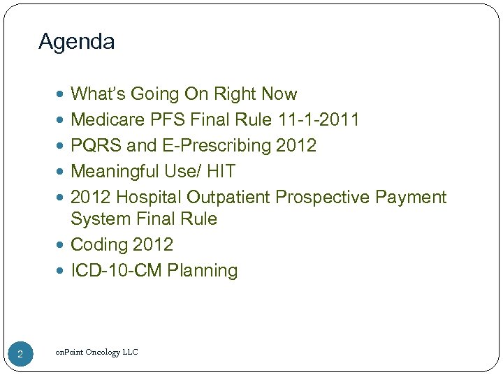 Agenda What’s Going On Right Now Medicare PFS Final Rule 11 -1 -2011 PQRS