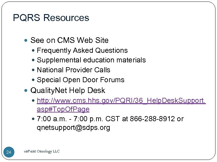PQRS Resources See on CMS Web Site Frequently Asked Questions Supplemental education materials National