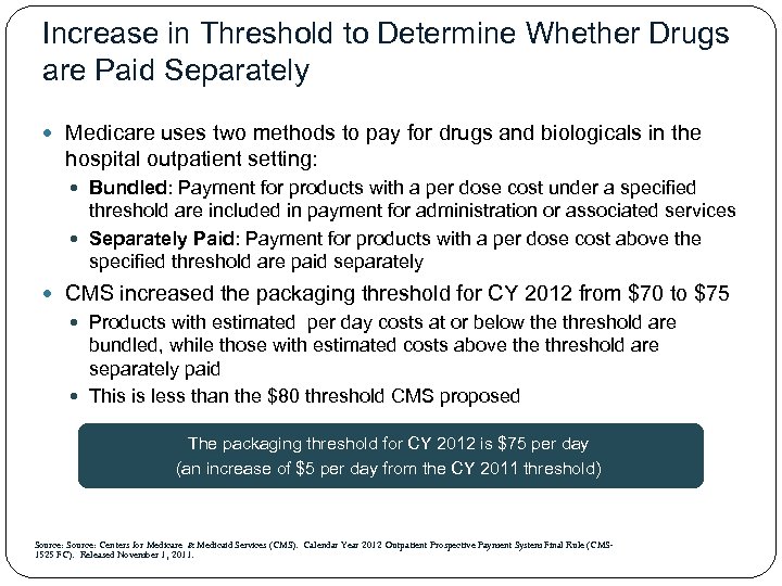 Increase in Threshold to Determine Whether Drugs are Paid Separately Medicare uses two methods