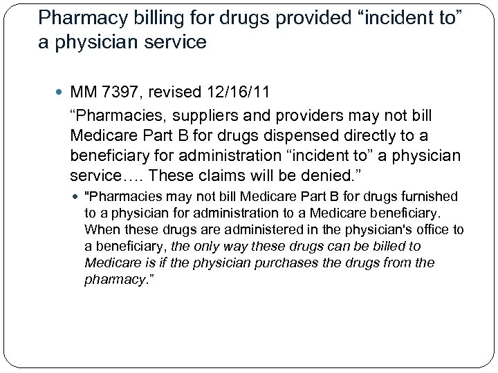 Pharmacy billing for drugs provided “incident to” a physician service MM 7397, revised 12/16/11