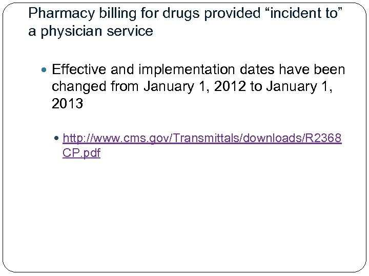 Pharmacy billing for drugs provided “incident to” a physician service Effective and implementation dates