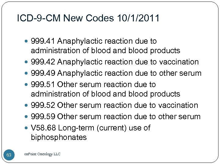 ICD-9 -CM New Codes 10/1/2011 999. 41 Anaphylactic reaction due to 63 administration of