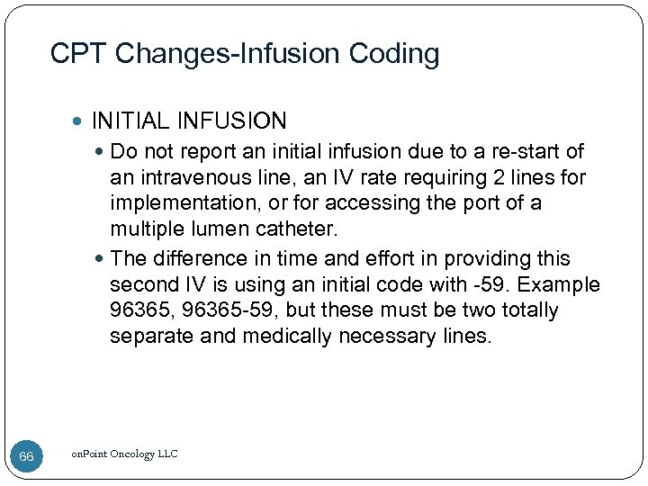 CPT Changes-Infusion Coding INITIAL INFUSION Do not report an initial infusion due to a