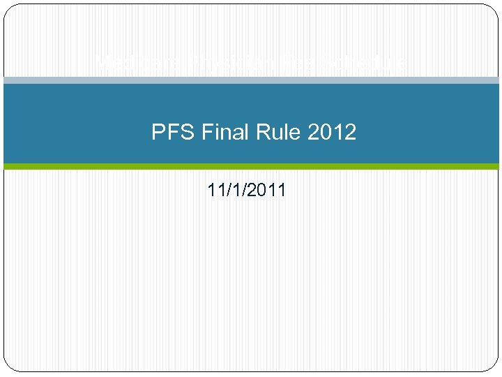 Medicare Physician Fee Schedule PFS Final Rule 2012 11/1/2011 
