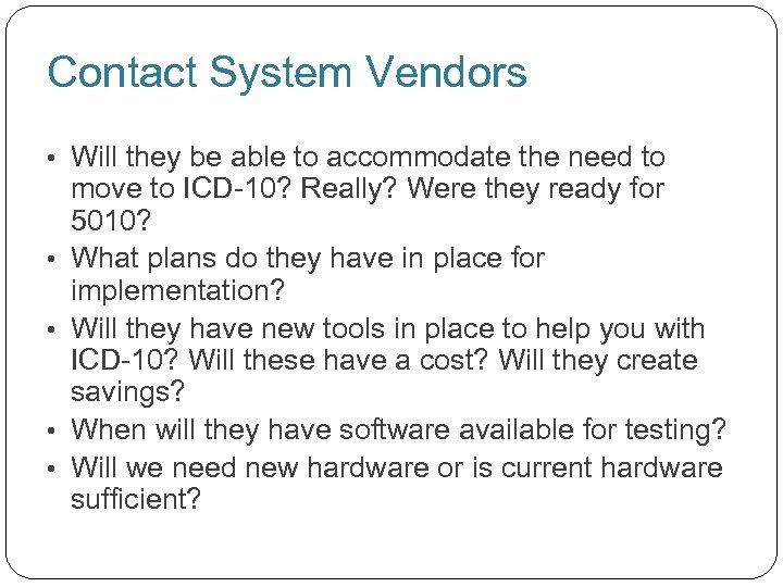 Contact System Vendors • Will they be able to accommodate the need to •