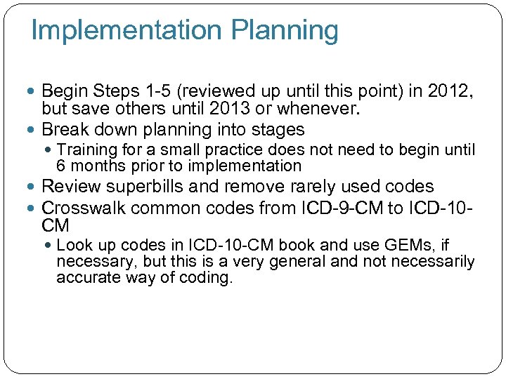 Implementation Planning Begin Steps 1 -5 (reviewed up until this point) in 2012, but