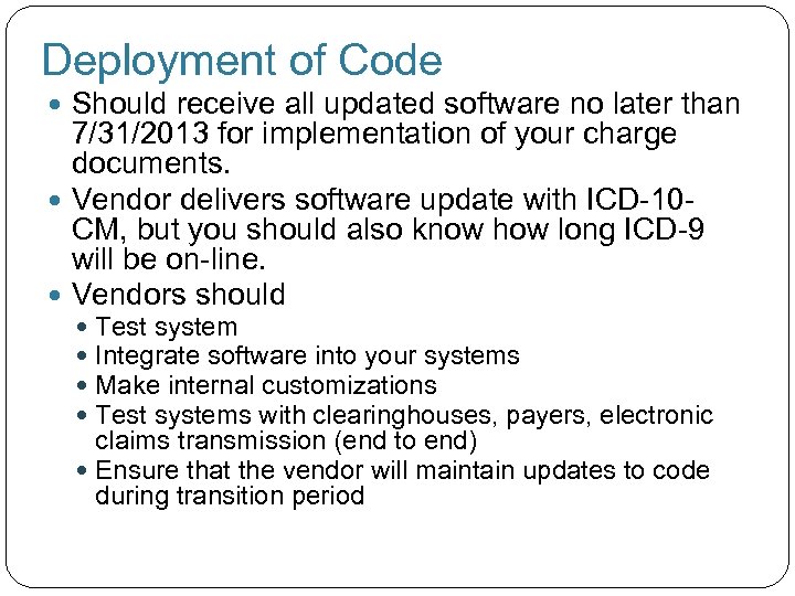 Deployment of Code Should receive all updated software no later than 7/31/2013 for implementation