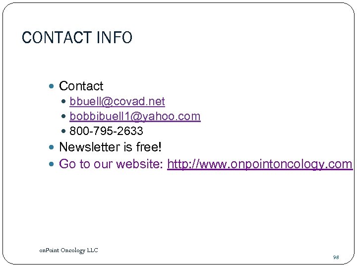 CONTACT INFO Contact bbuell@covad. net bobbibuell 1@yahoo. com 800 -795 -2633 Newsletter is free!