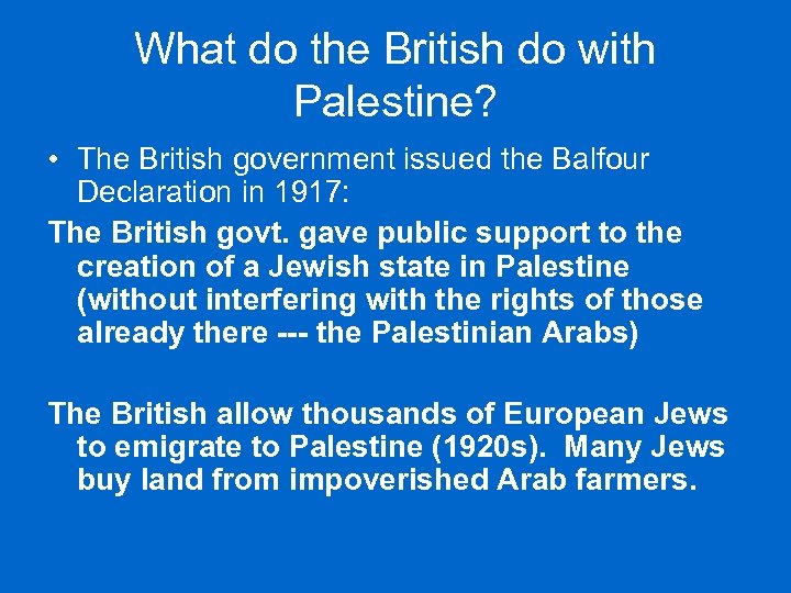 What do the British do with Palestine? • The British government issued the Balfour