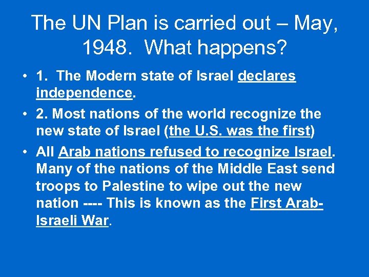 The UN Plan is carried out – May, 1948. What happens? • 1. The