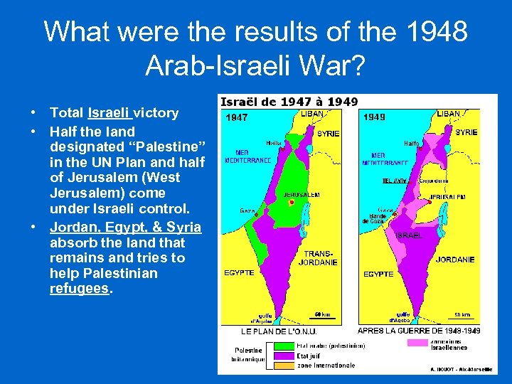 What were the results of the 1948 Arab-Israeli War? • Total Israeli victory •