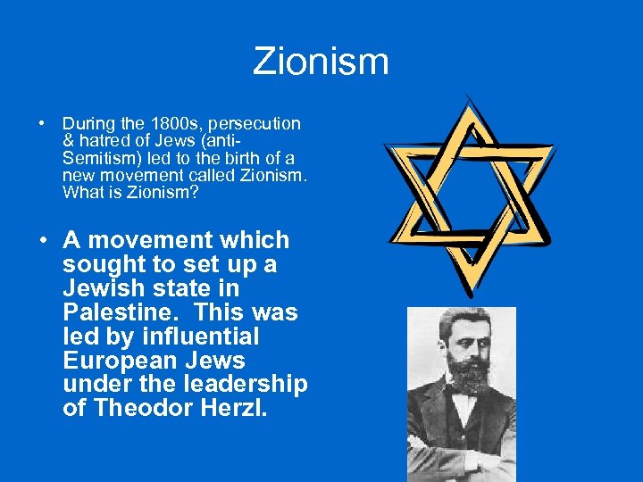 Zionism • During the 1800 s, persecution & hatred of Jews (anti. Semitism) led