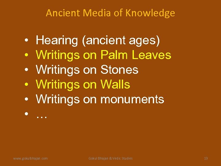 Ancient Media of Knowledge • • • Hearing (ancient ages) Writings on Palm Leaves