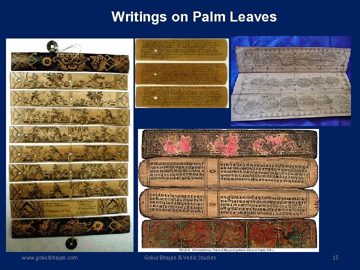Writings on Palm Leaves www. gokulbhajan. com Gokul Bhajan & Vedic Studies 15 