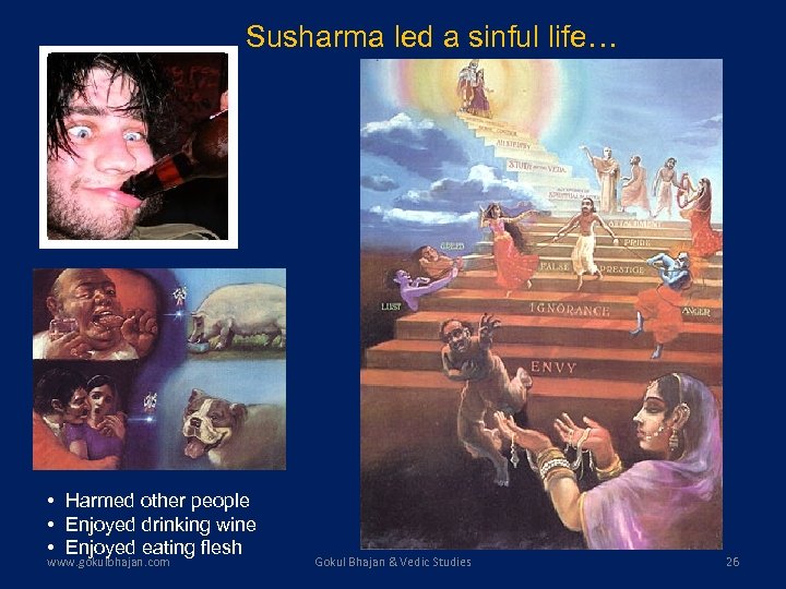 Susharma led a sinful life… • Harmed other people • Enjoyed drinking wine •