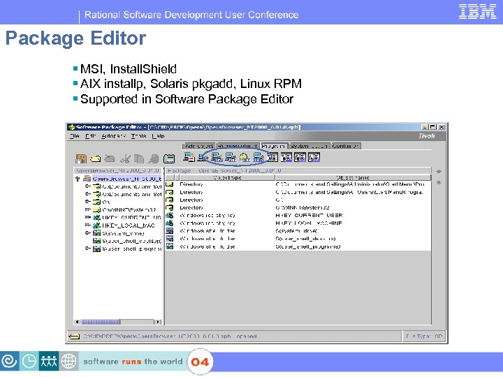 IBM Software Group | Rational software Package Editor § MSI, Install. Shield § AIX