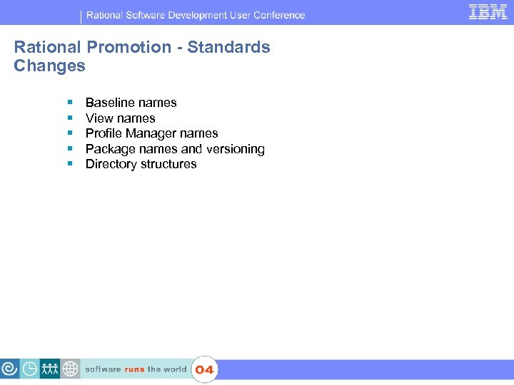 IBM Software Group | Rational software Rational Promotion - Standards Changes § § §
