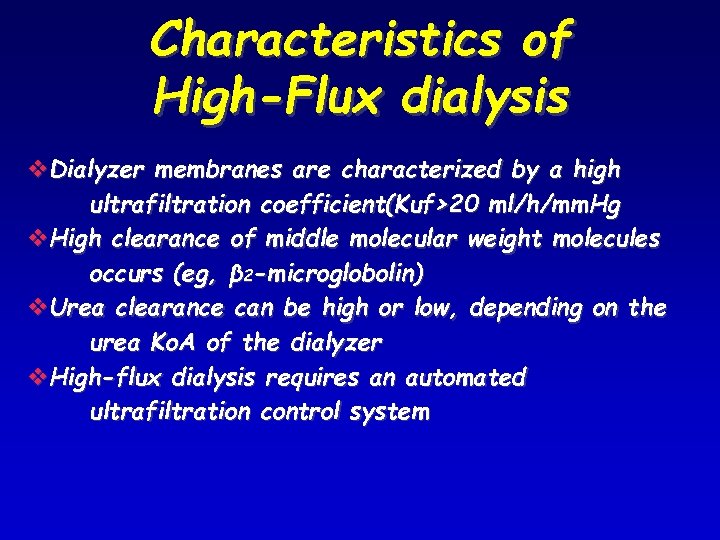 Characteristics of High-Flux dialysis v. Dialyzer membranes are characterized by a high ultrafiltration coefficient(Kuf>20