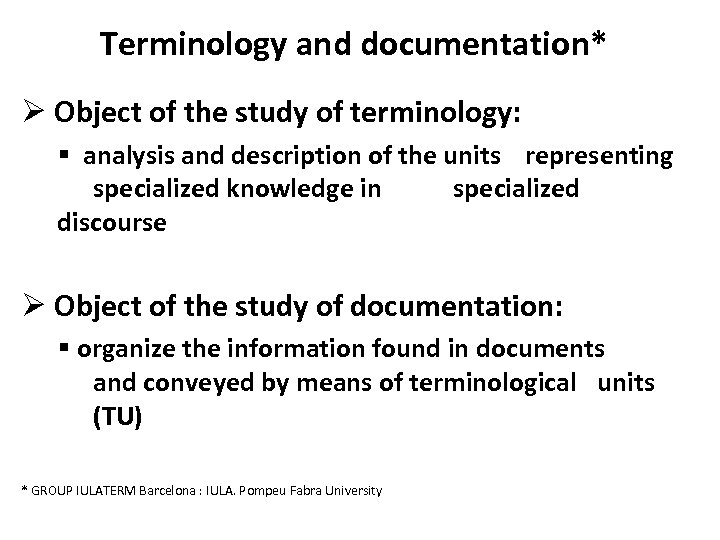 Terminology and documentation* Ø Object of the study of terminology: § analysis and description