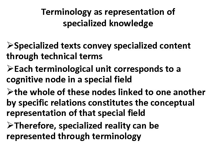 Terminology as representation of specialized knowledge ØSpecialized texts convey specialized content through technical terms