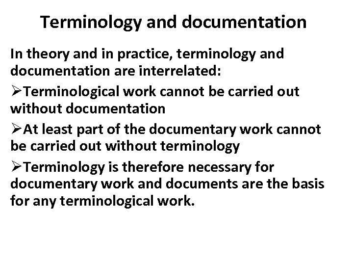 Terminology and documentation In theory and in practice, terminology and documentation are interrelated: ØTerminological