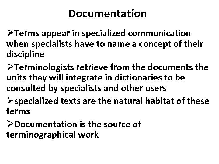 Documentation ØTerms appear in specialized communication when specialists have to name a concept of