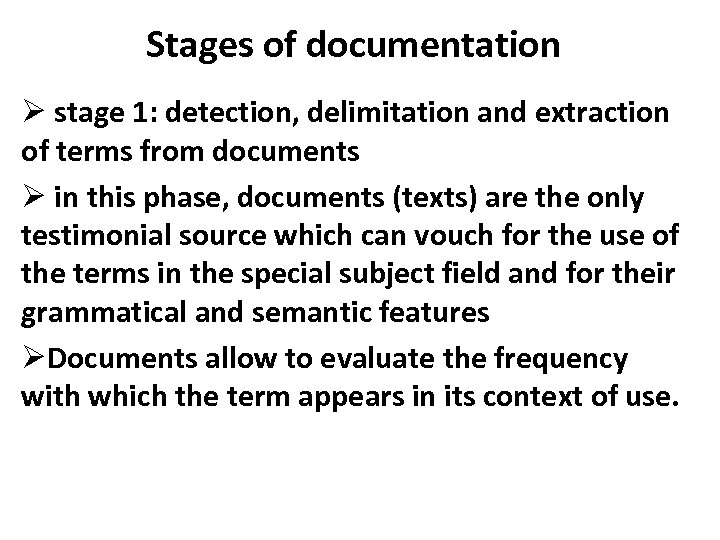 Stages of documentation Ø stage 1: detection, delimitation and extraction of terms from documents