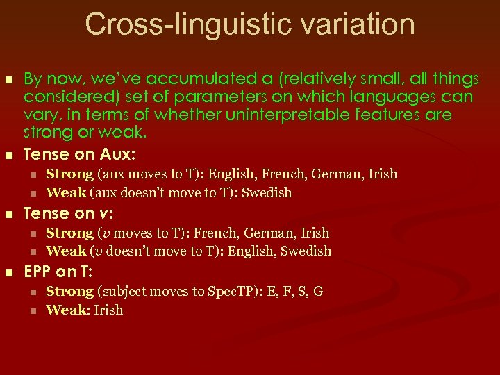 Cross-linguistic variation n n By now, we’ve accumulated a (relatively small, all things considered)