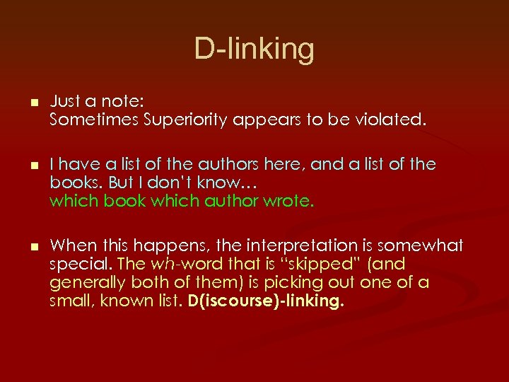 D-linking n Just a note: Sometimes Superiority appears to be violated. n I have