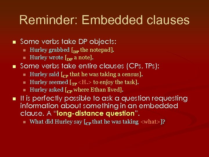 Reminder: Embedded clauses n Some verbs take DP objects: n n n Some verbs