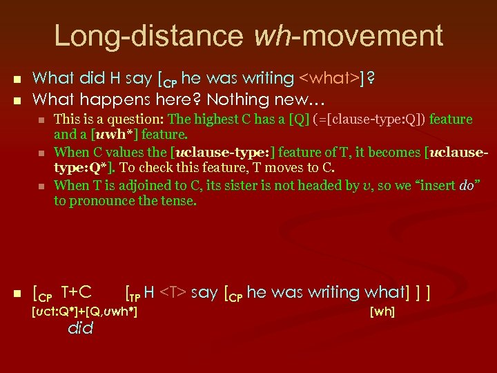 Long-distance wh-movement n n What did H say [CP he was writing <what>]? What