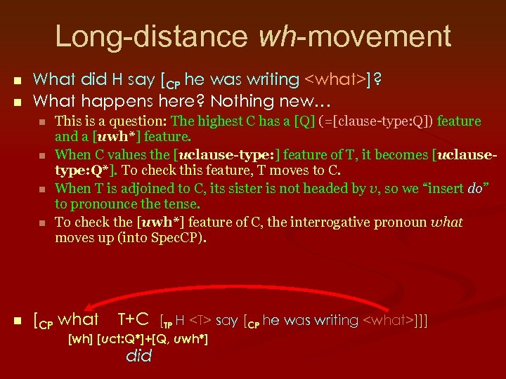 Long-distance wh-movement n n What did H say [CP he was writing <what>]? What