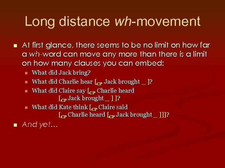 Long distance wh-movement n At first glance, there seems to be no limit on