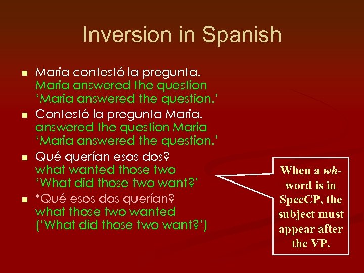 Inversion in Spanish n n Maria contestó la pregunta. Maria answered the question ‘Maria