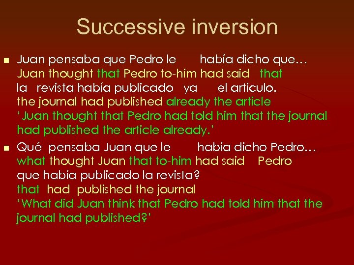 Successive inversion n n Juan pensaba que Pedro le había dicho que… Juan thought