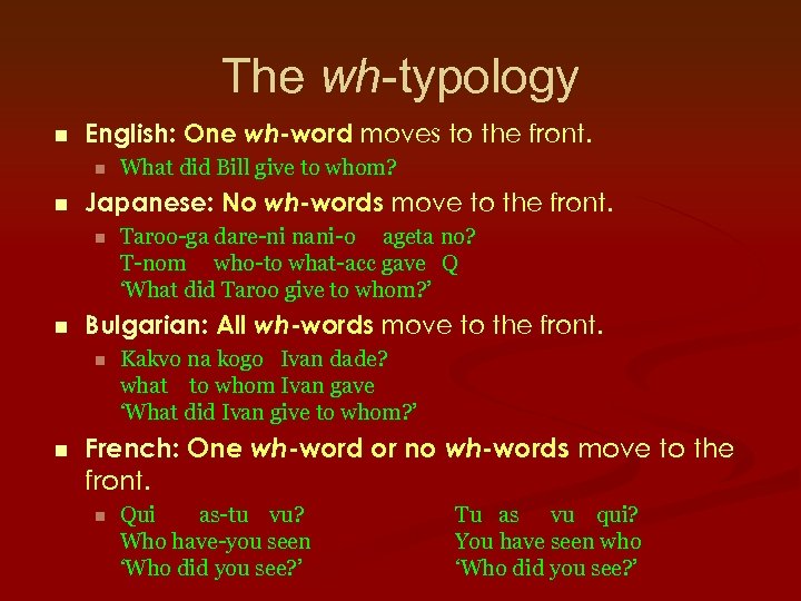 The wh-typology n English: One wh-word moves to the front. n n Japanese: No