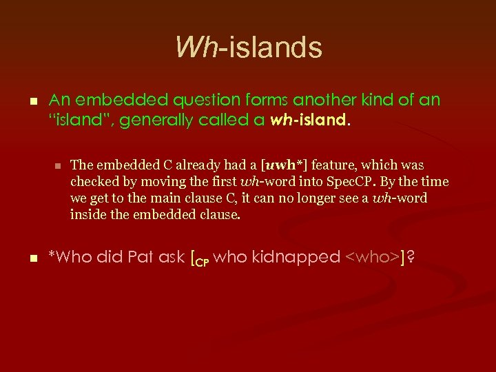 Wh-islands n An embedded question forms another kind of an “island”, generally called a