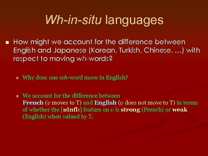 Wh-in-situ languages n How might we account for the difference between English and Japanese