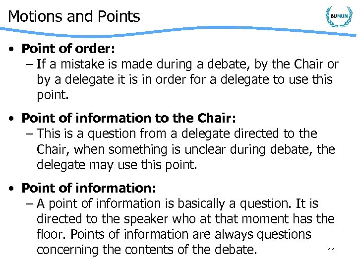 Motions and Points • Point of order: – If a mistake is made during