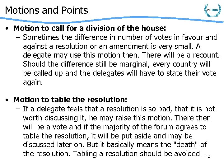 Motions and Points • Motion to call for a division of the house: –