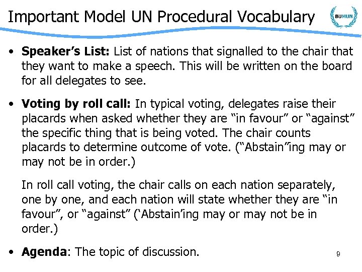 Important Model UN Procedural Vocabulary • Speaker’s List: List of nations that signalled to