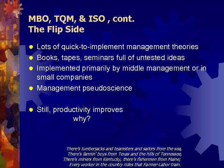 MBO, TQM, & ISO , cont. The Flip Side Lots of quick-to-implement management theories