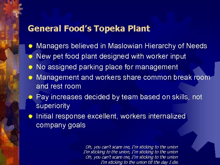 General Food’s Topeka Plant ® ® ® Managers believed in Maslowian Hierarchy of Needs
