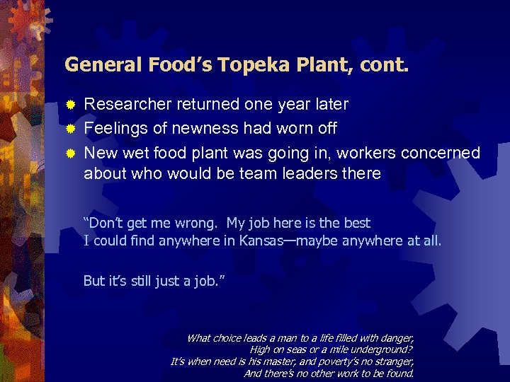 General Food’s Topeka Plant, cont. Researcher returned one year later ® Feelings of newness
