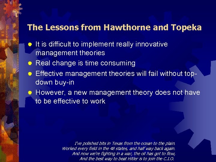 The Lessons from Hawthorne and Topeka It is difficult to implement really innovative management