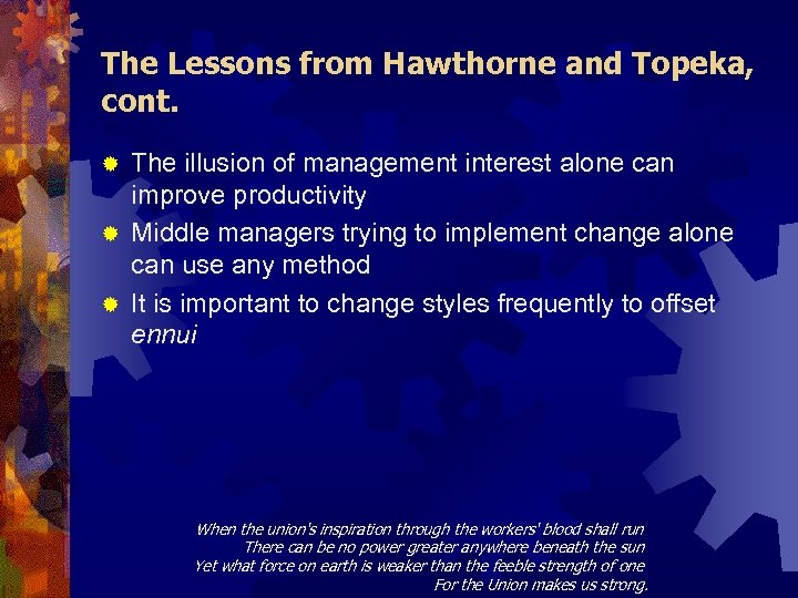 The Lessons from Hawthorne and Topeka, cont. The illusion of management interest alone can