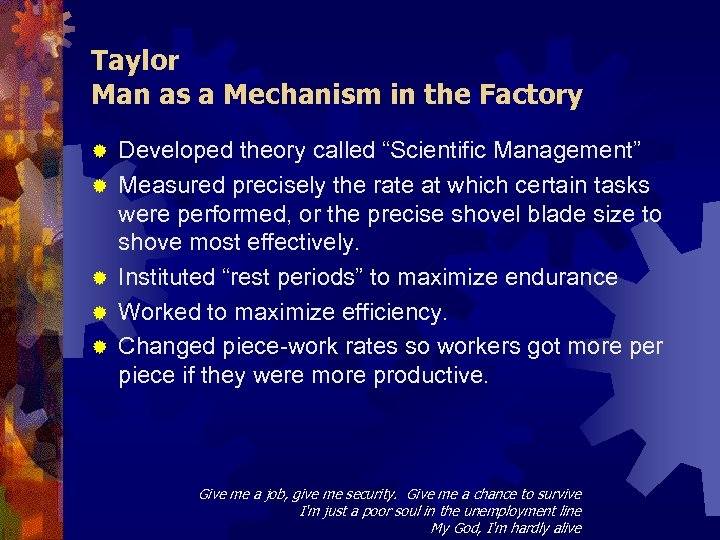Taylor Man as a Mechanism in the Factory ® ® ® Developed theory called