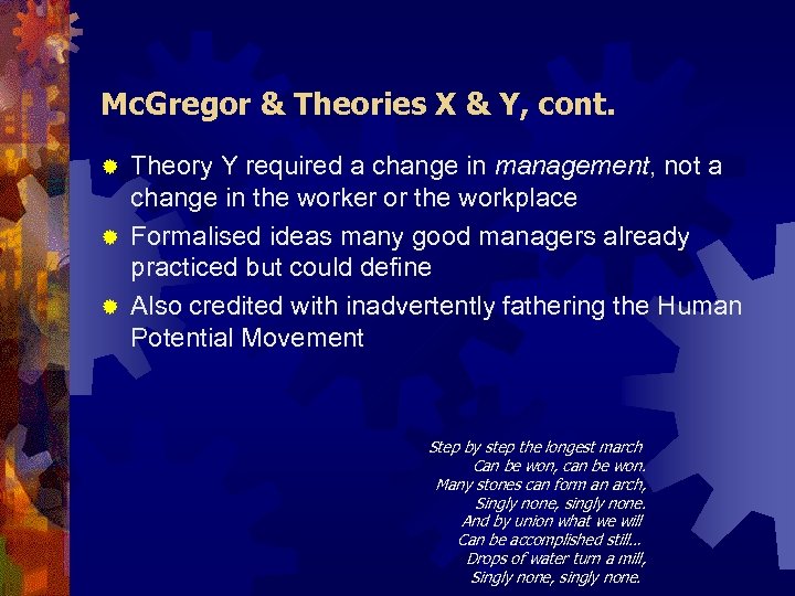 Mc. Gregor & Theories X & Y, cont. Theory Y required a change in