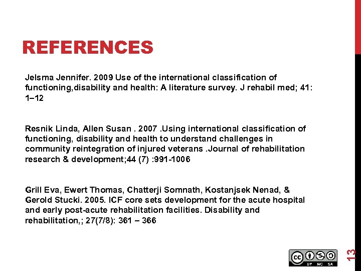 REFERENCES Jelsma Jennifer. 2009 Use of the international classification of functioning, disability and health: